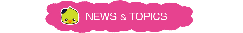 NEWS＆TOPICS